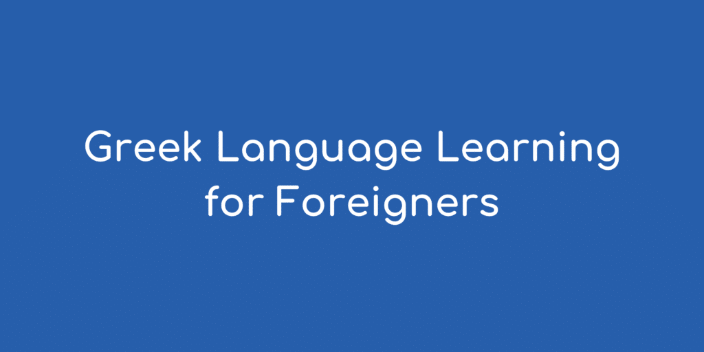 Greek Language Learning for Foreigners