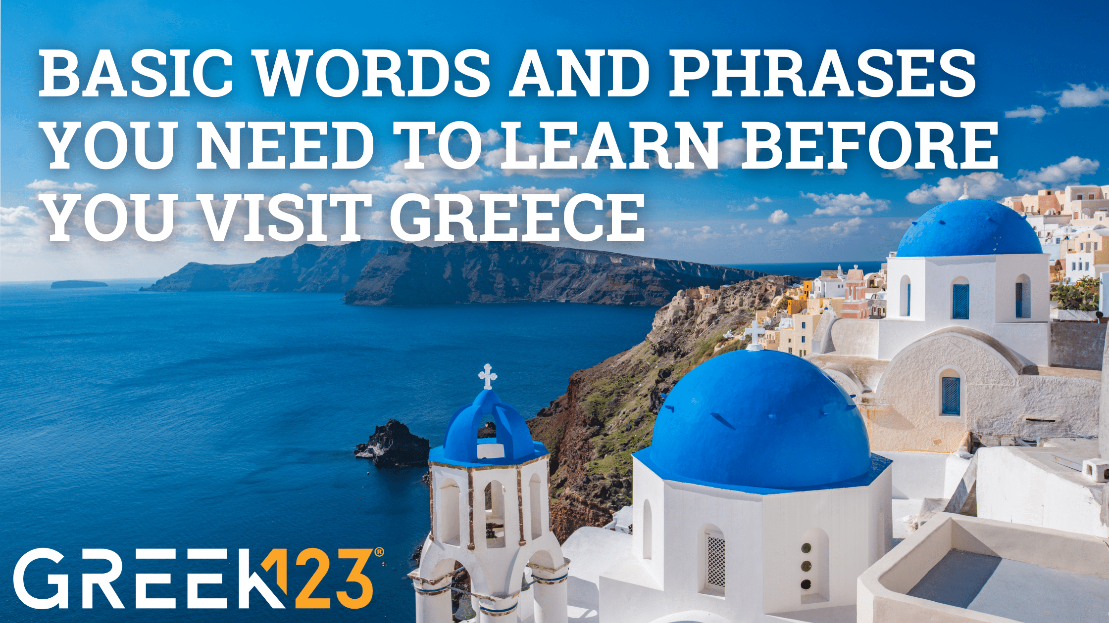 Basic words and phrases you need to learn before you visit Greece