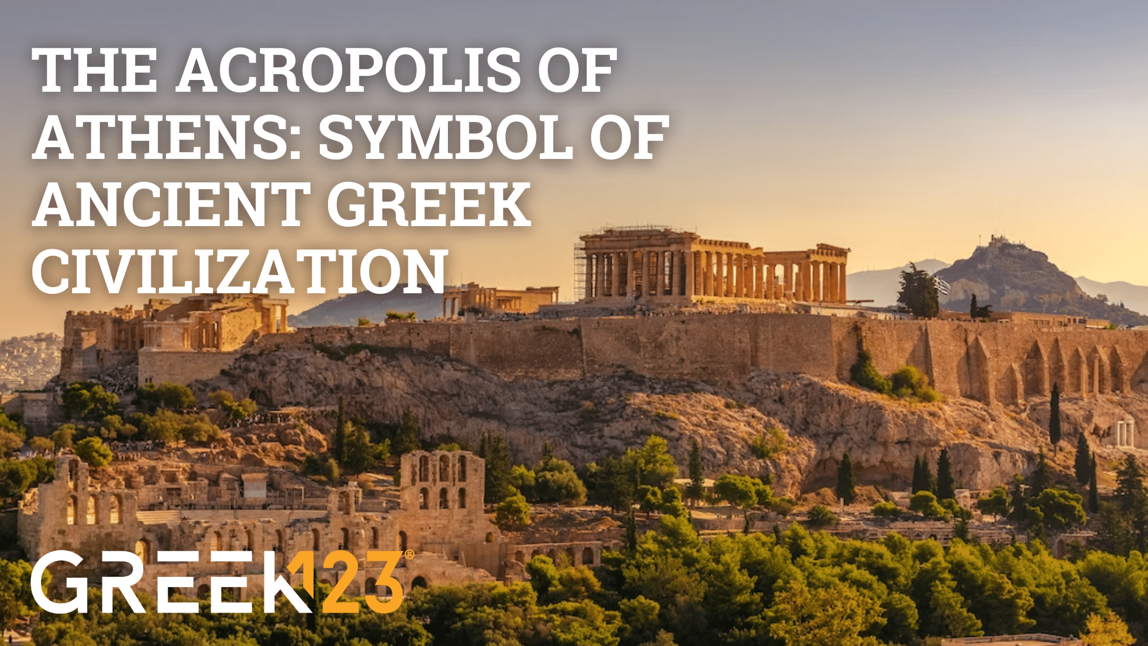 The Acropolis of Athens: Symbol of Ancient Greek Civilization