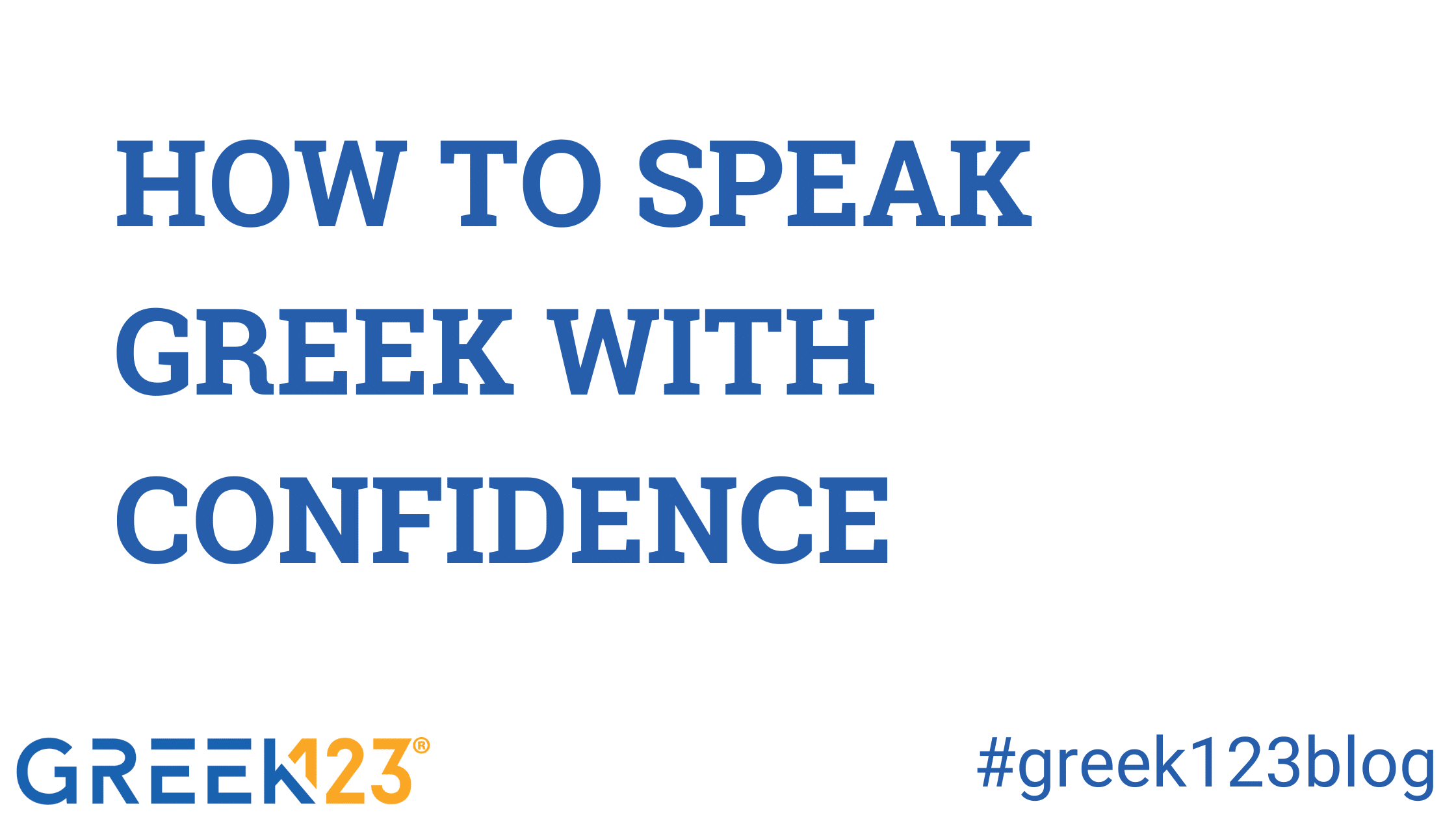 How to Speak Greek with Confidence - The Ultimate Guide!