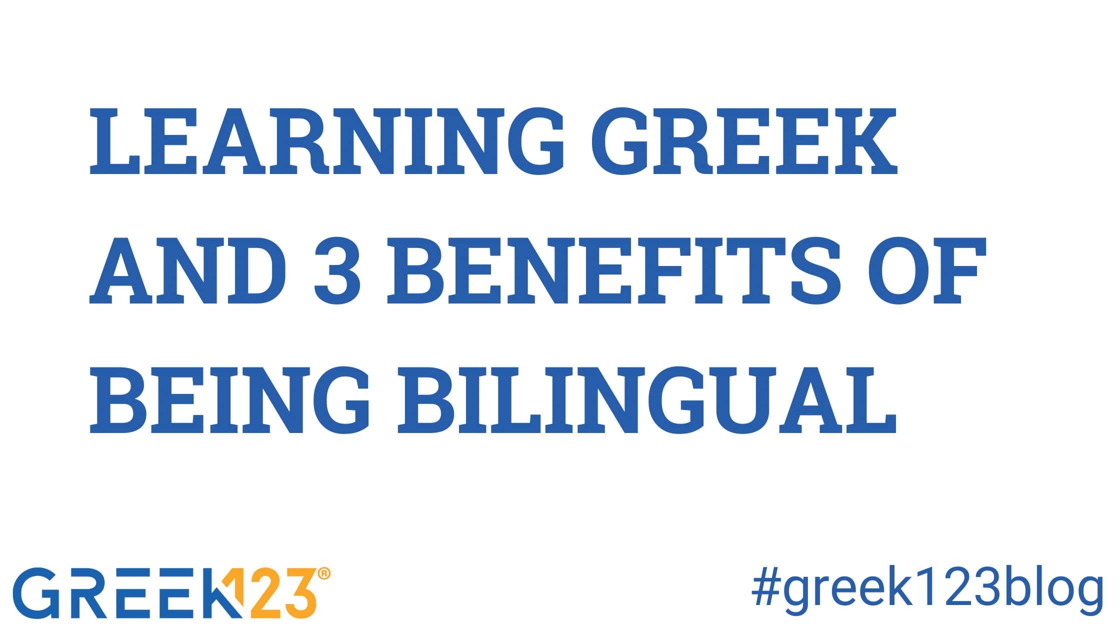 Learning Greek and 3 Benefits of Being Bilingual